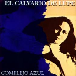 El Calvario De Lupe : Complejo Azul